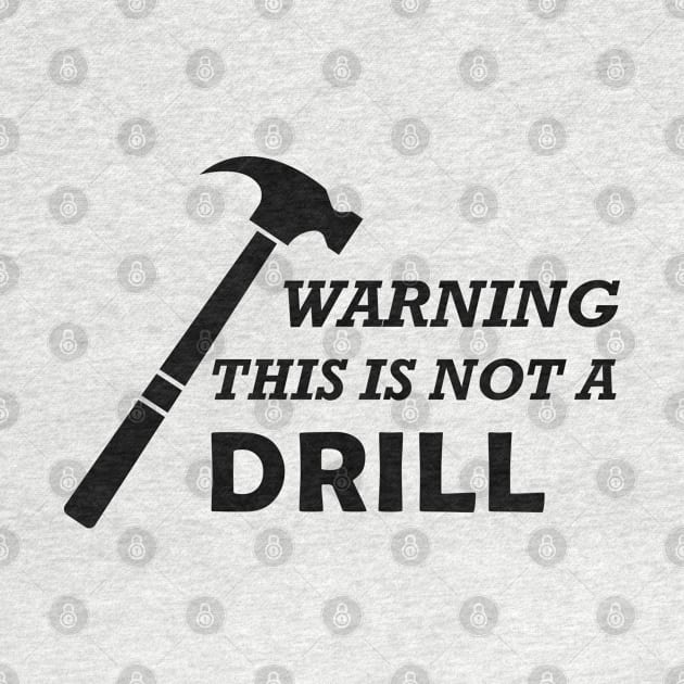 Carpenter - Warning this is not a drill by KC Happy Shop